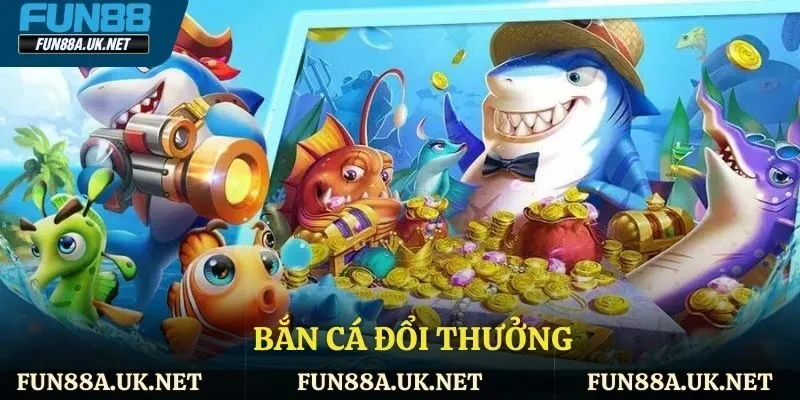 bắn cá đổi thưởng