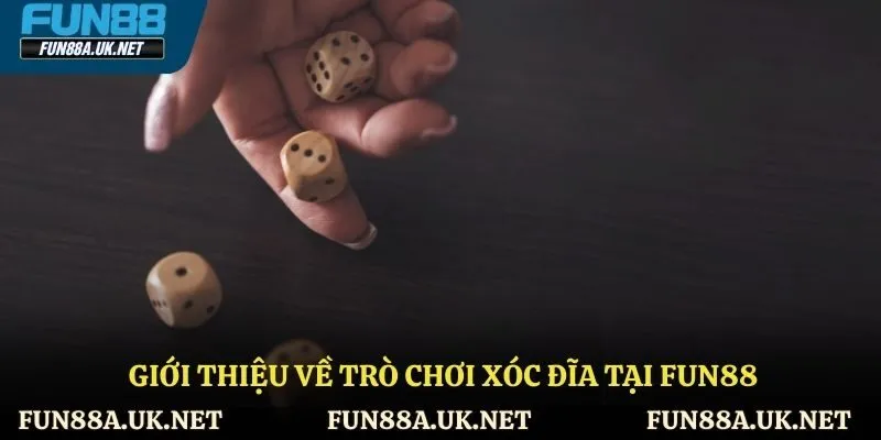 Tìm hiểu về trò chơi xóc đĩa tại FUN88