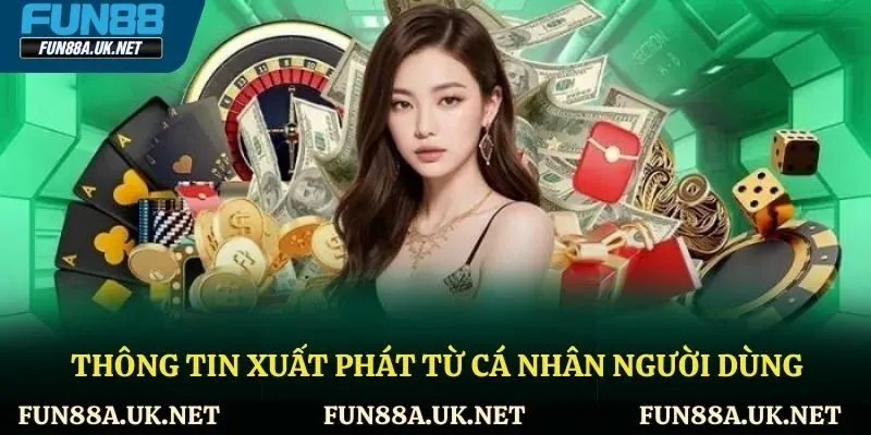 Thông tin xuất phát từ cá nhân người dùng