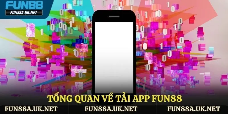 Khái quát về tải app FUN88